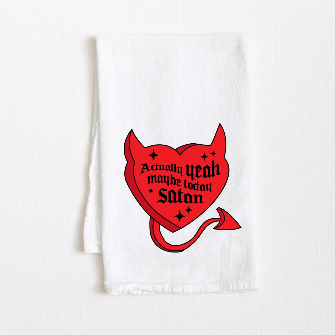 Actually Yeah Maybe Today Satan Flour Sack Kitchen Towel - 36" x 32"