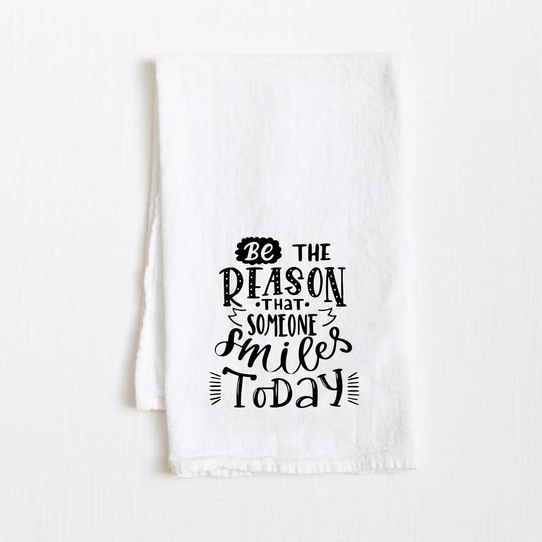 Be The Reason That Someone Smiles Motivational Flour Sack Kitchen Towel - 36” x 32”
