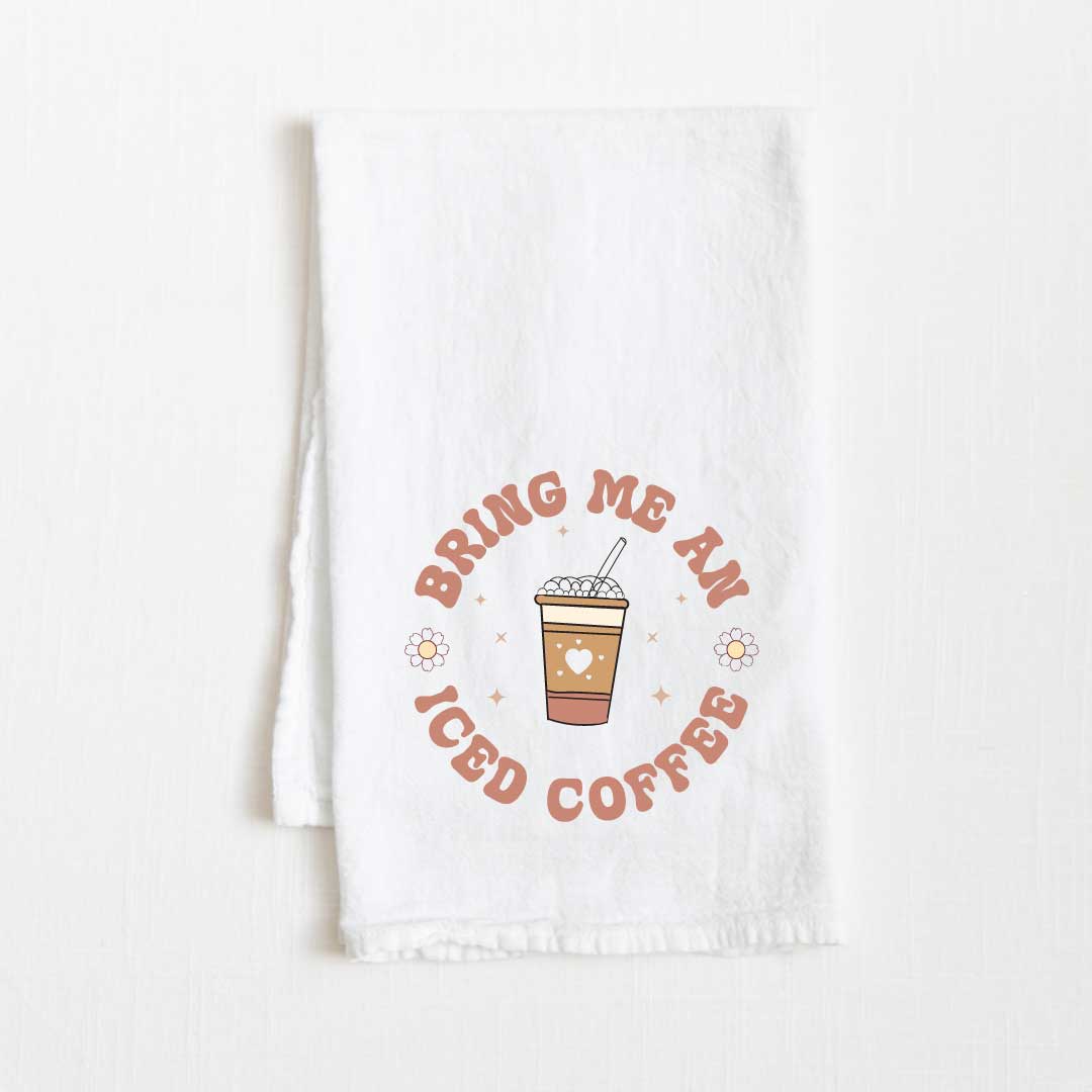 Bring Me An Iced Coffee Flour Sack Kitchen Towel - 36” x 32”