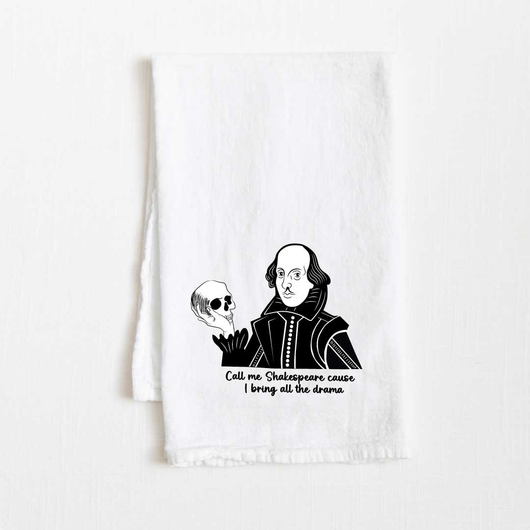 Call Me Shakespeare Cause I Bring All The Drama Flour Sack Kitchen Towel - 36” x 32”