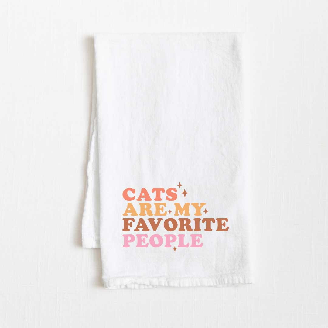 Cats Are My Favorite People Flour Sack Kitchen Towel - 36” x 32”