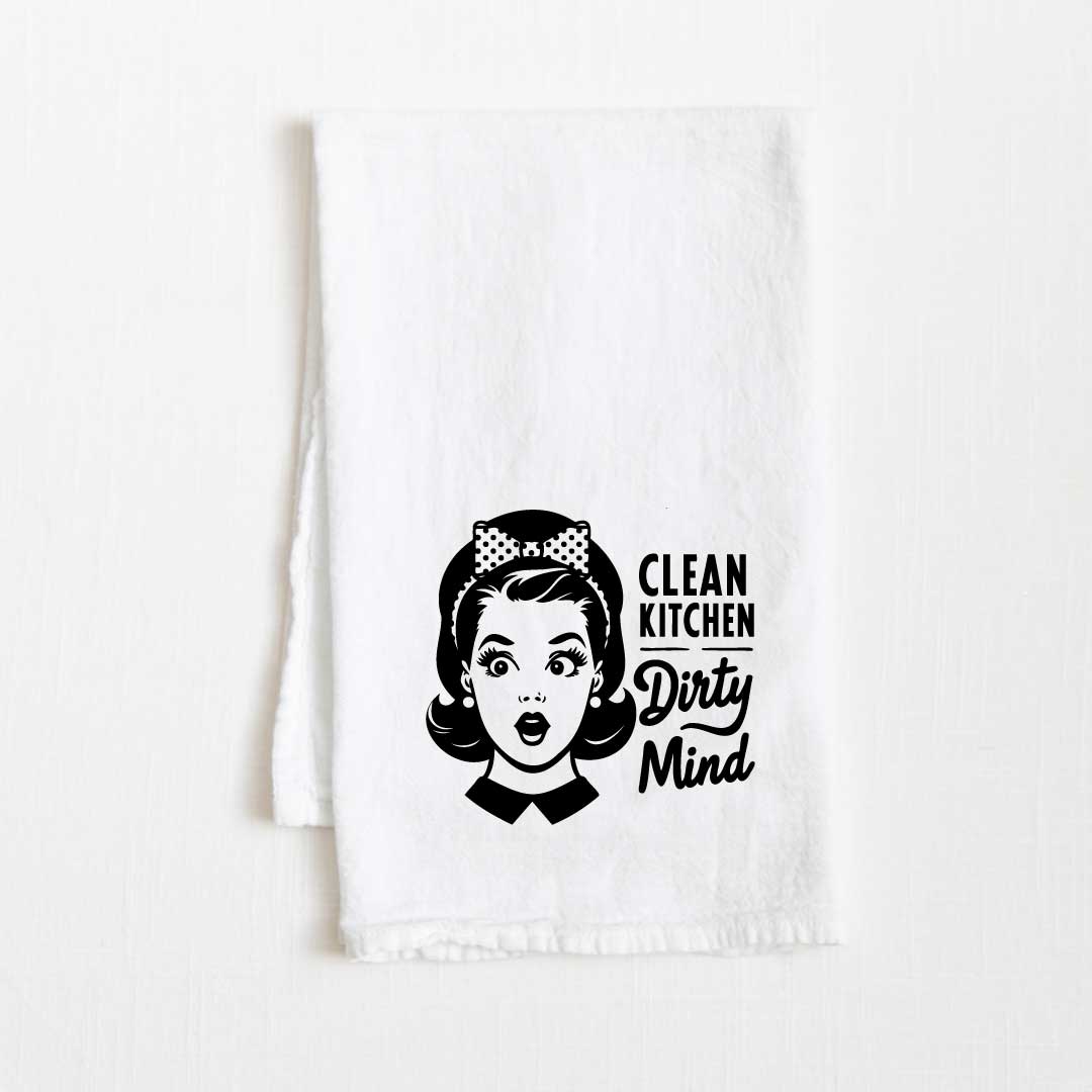 Clean Kitchen Dirty Mind Flour Sack Kitchen Towel - 36” x 32”