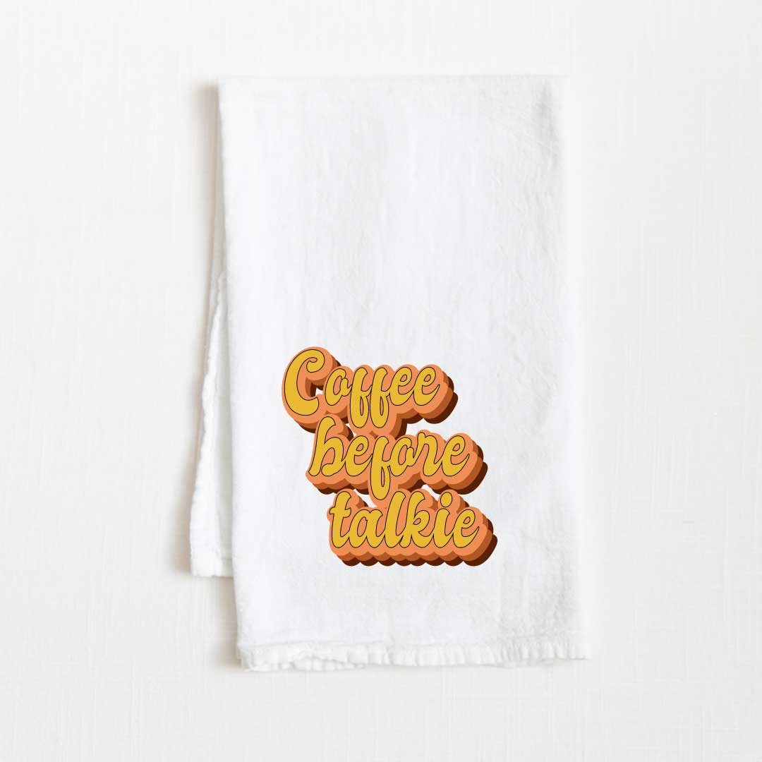 Coffee Before Talkie Flour Sack Kitchen Towel - 36” x 32”