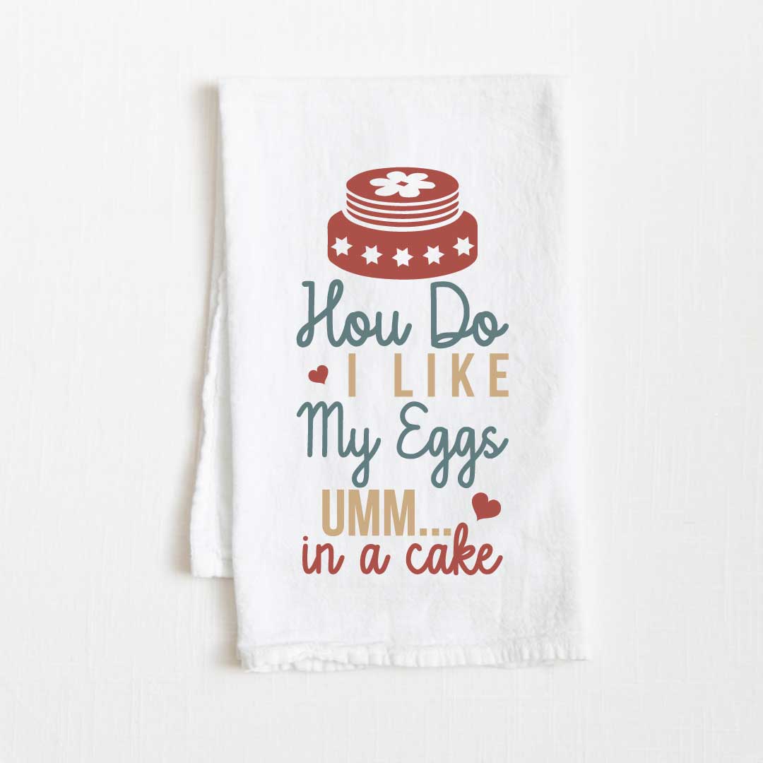 How Do I Like My Eggs - Umm… In A Cake Flour Sack Kitchen Towel - 36” x 32”