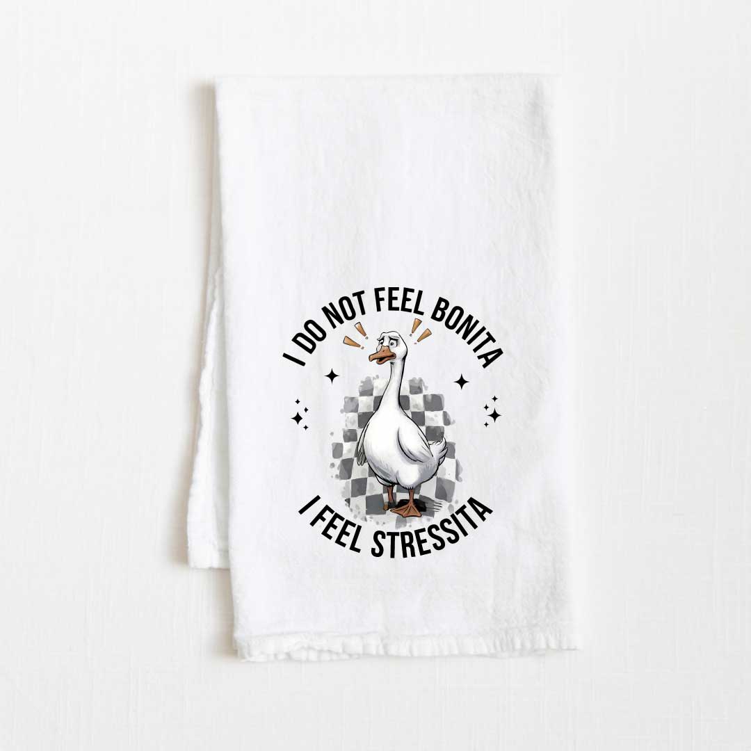 I Do Not Feel Bonita Flour Sack Kitchen Towel - 36” x 32”