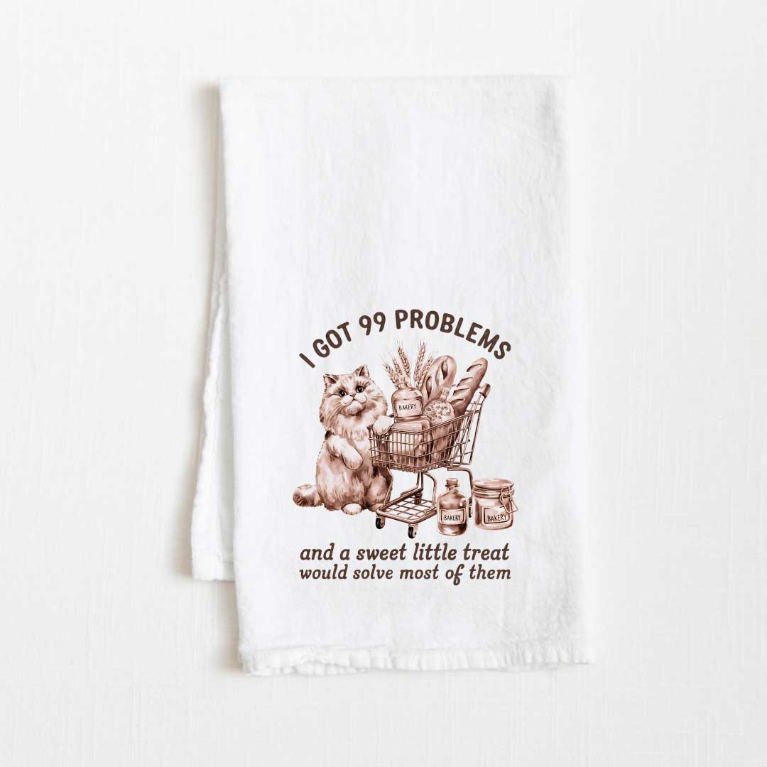 I Got 99 Problems And A Sweet Little Treat Would Solve Most Of Them Flour Sack Kitchen Towel - 36” x 32”