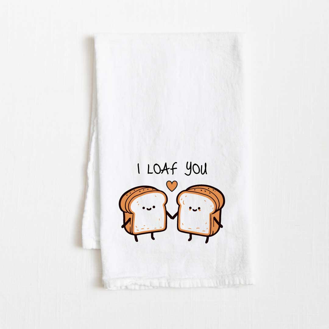 I Loaf You Flour Sack Kitchen Towel - 36" x 32"