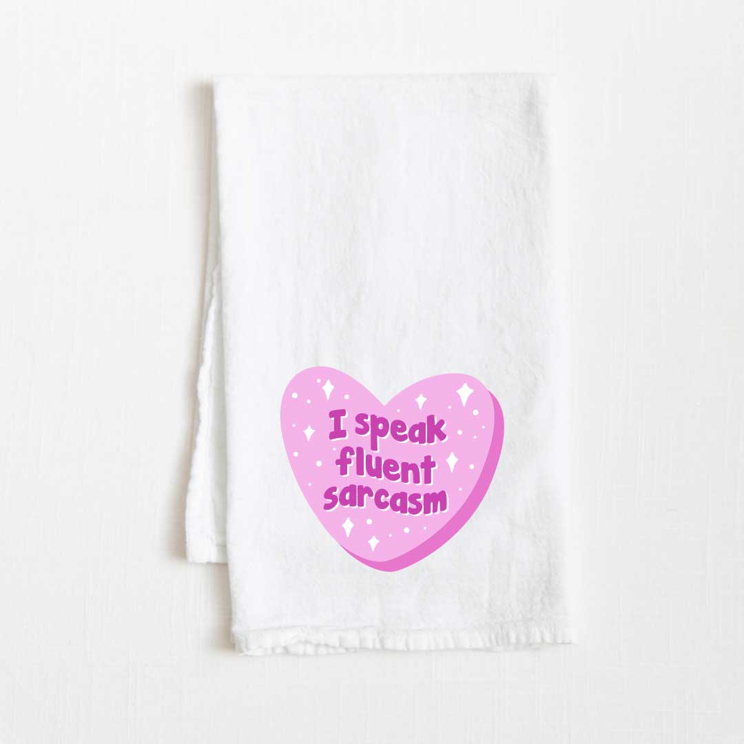 I Speak Fluent Sarcasm Flour Sack Kitchen Towel - 36” x 32”