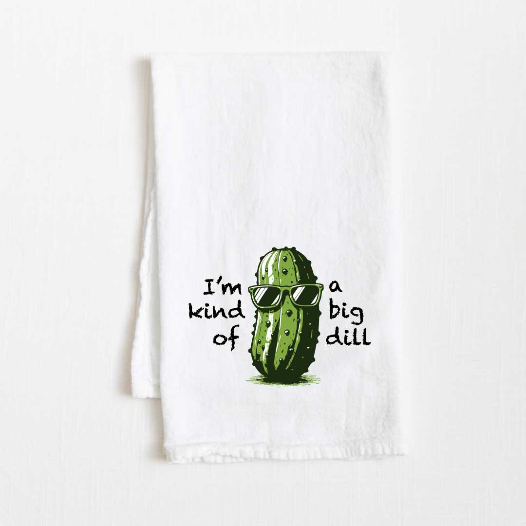 I'm Kind of a Big-Dill Flour Sack Kitchen Towel - 36" x 32"