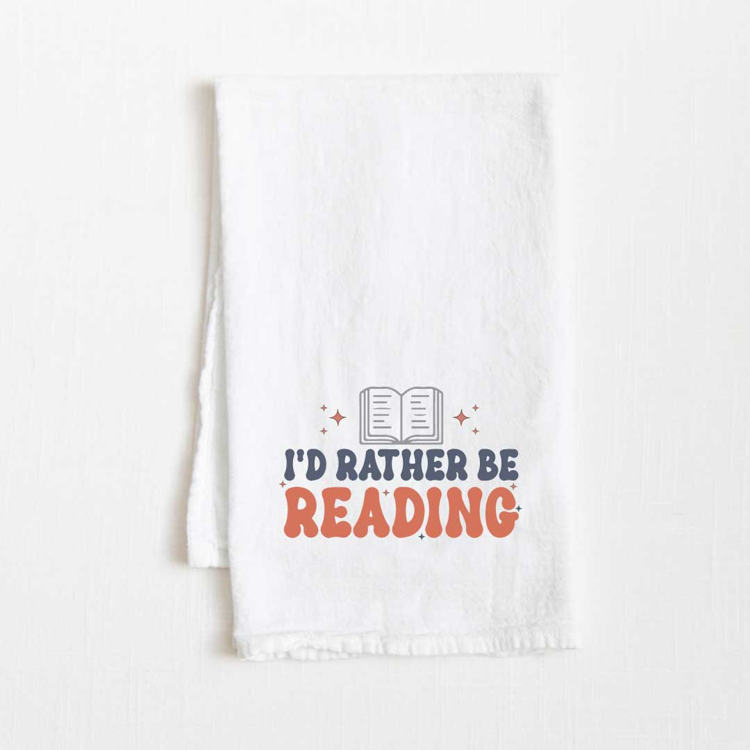 I'd Rather Be Reading Flour Sack Kitchen Towel - 36” x 32”
