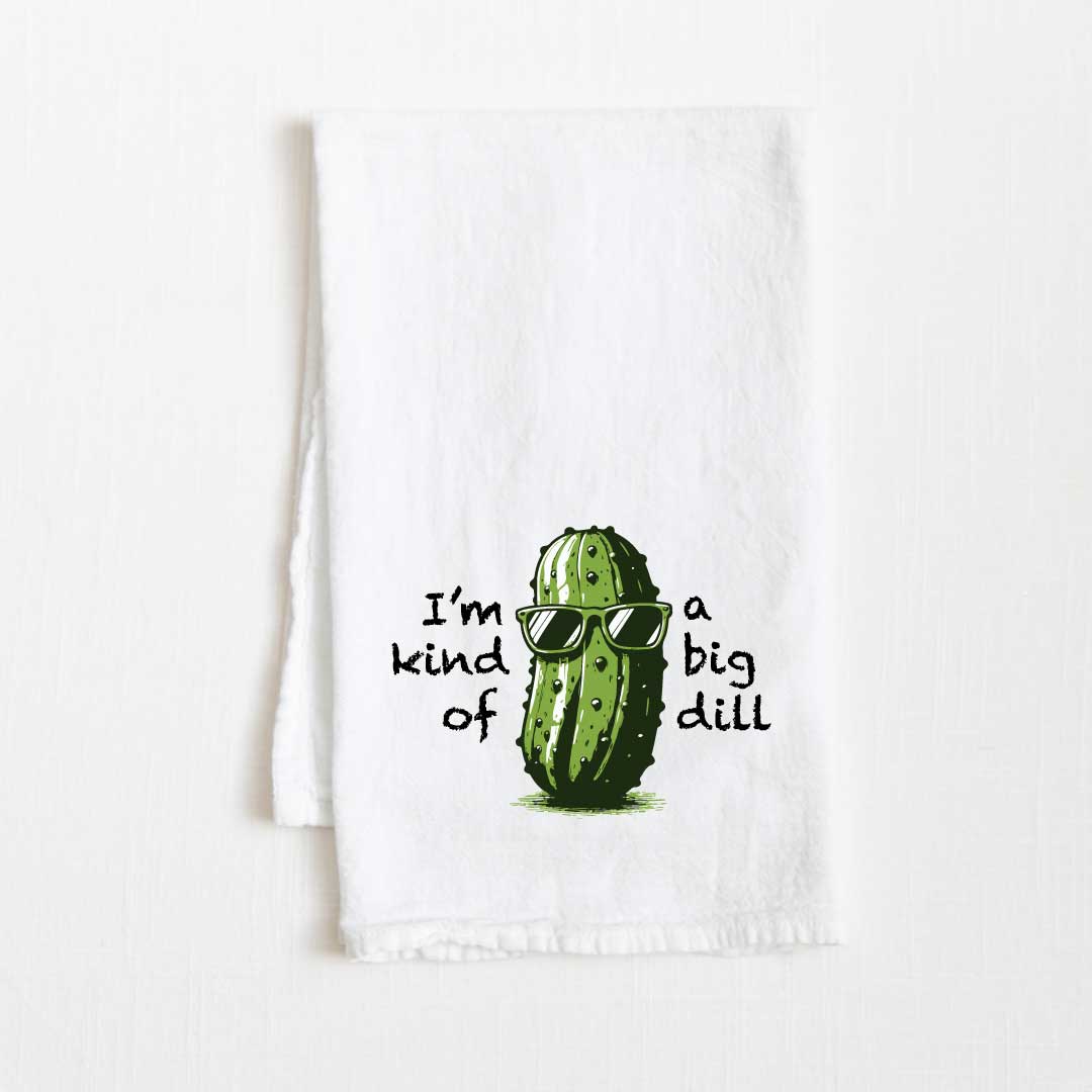 I'm Kind Of A Big Dill Flour Sack Kitchen Towel - 36” x 32”