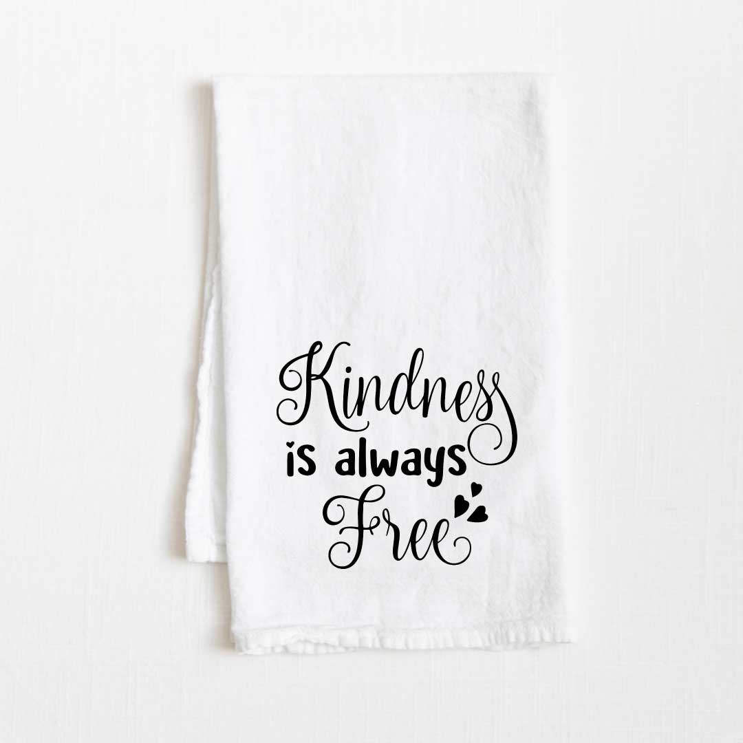 Kindness Is Always Free Flour Sack Kitchen Towel - 36” x 32”