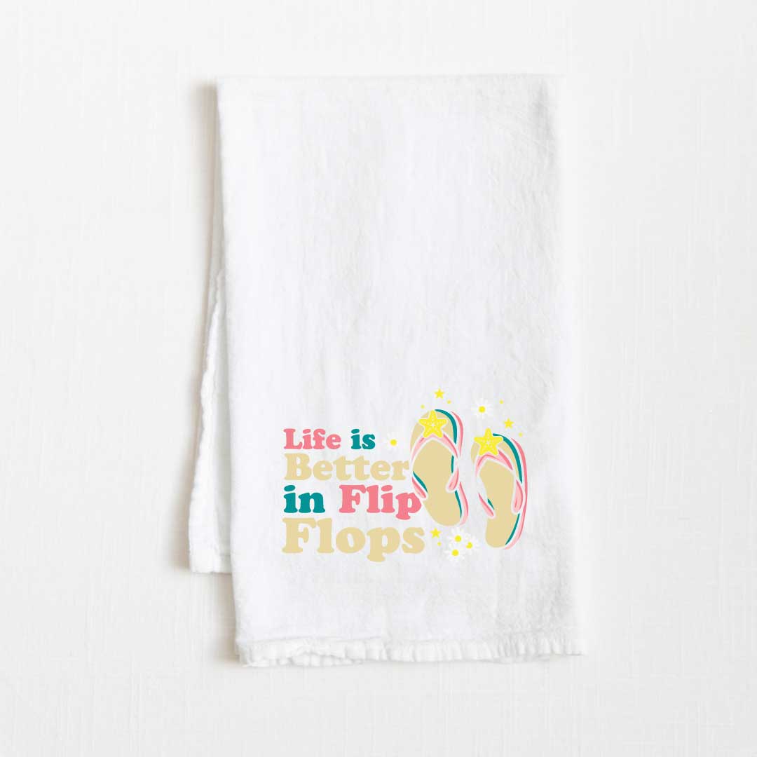 Life Is Better In Flip Flops Flour Sack Kitchen Towel - 36” x 32”
