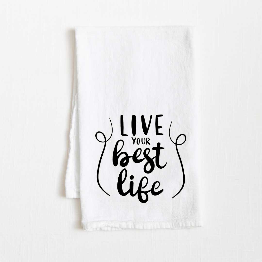 Live Your Best Life Motivational Flour Sack Kitchen Towel - 36” x 32”