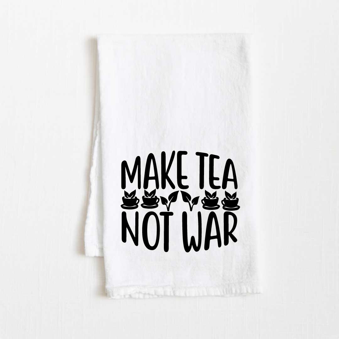 Make Tea Not War Flour Sack Kitchen Towel - 36" x 32"
