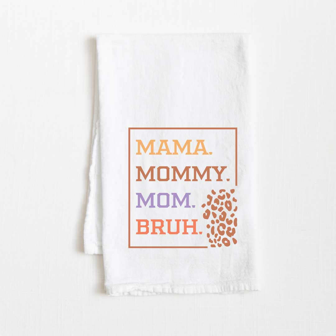 Mama Mommy Mom Bruh Flour Sack Kitchen Towel - 36” x 32”