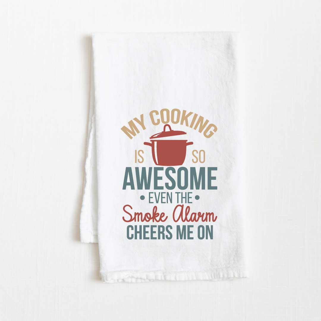 My Cooking Is So Awesome Even The Smoke Alarm Cheers Me On Flour Sack Kitchen Towel - 36” x 32”
