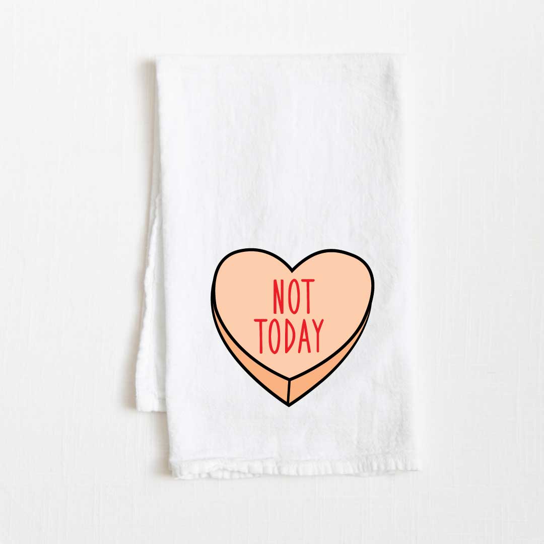 Not Today Sweetheart Flour Sack Kitchen Towel - 36” x 32”