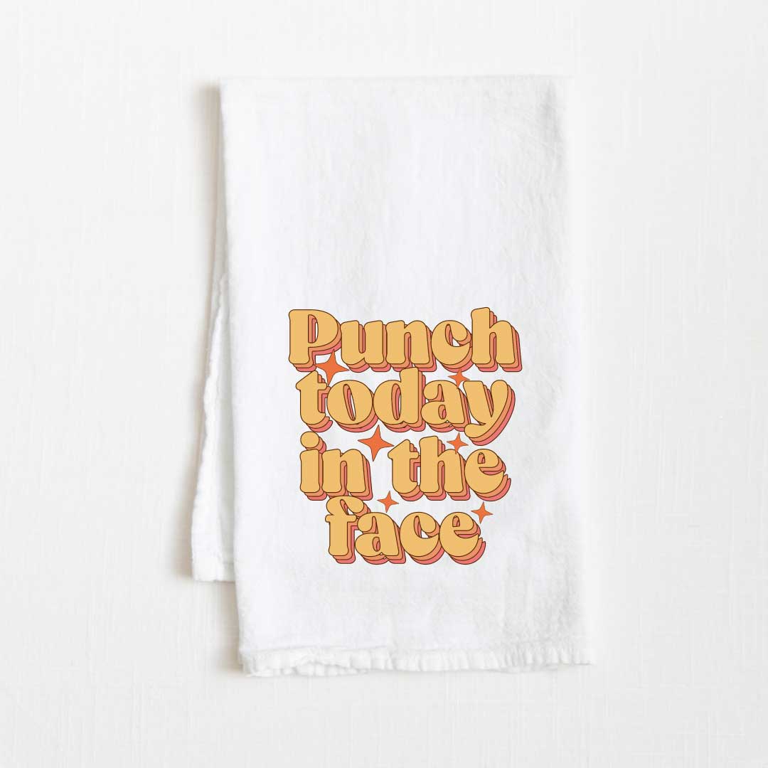 Punch Today In The Face Flour Sack Kitchen Towel - 36” x 32”