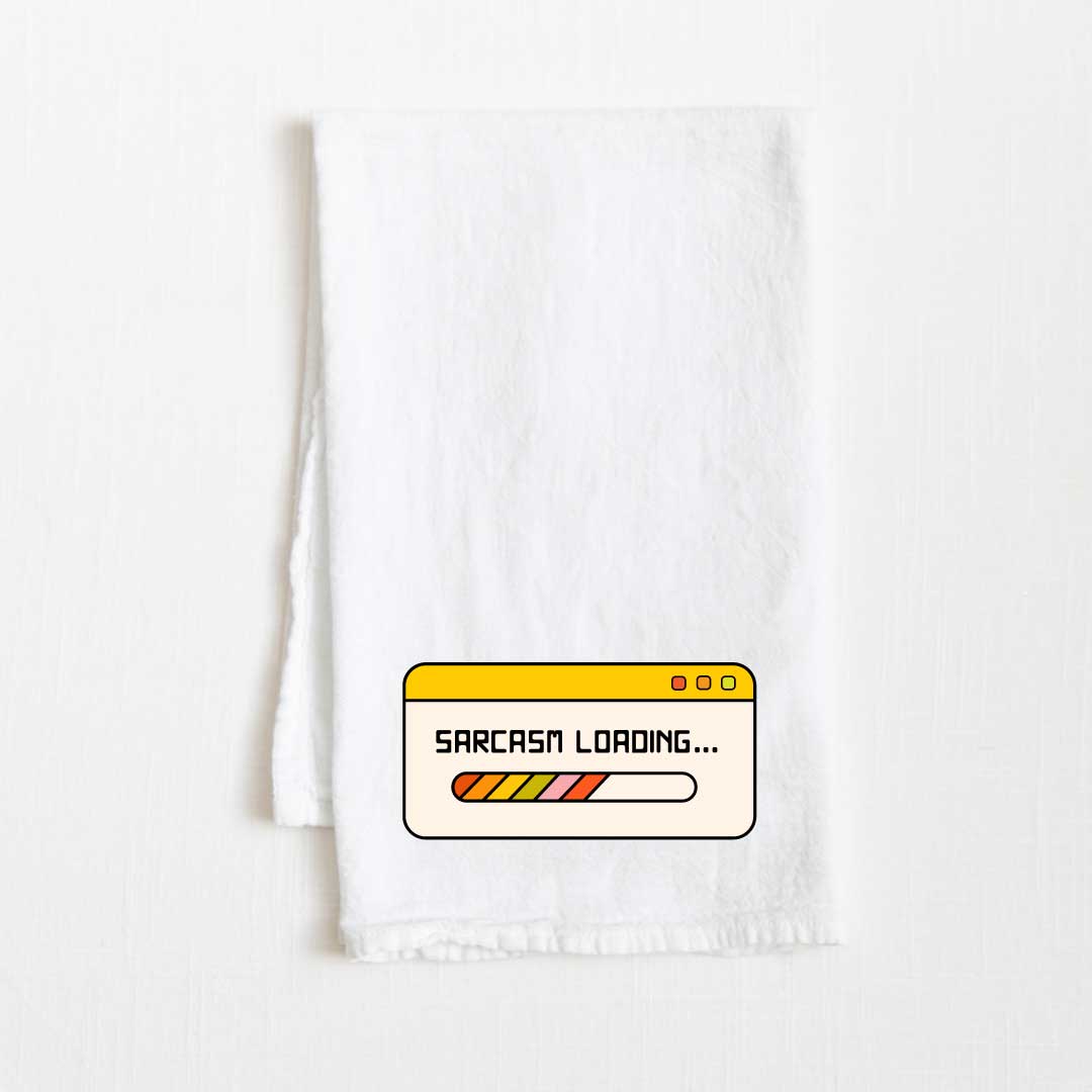 Sarcasm Loading Flour Sack Kitchen Towel - 36” x 32”