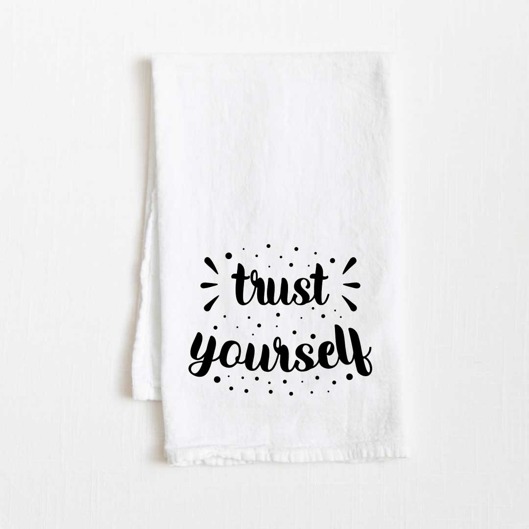 Trust Yourself Motivational Flour Sack Kitchen Towel - 36” x 32”