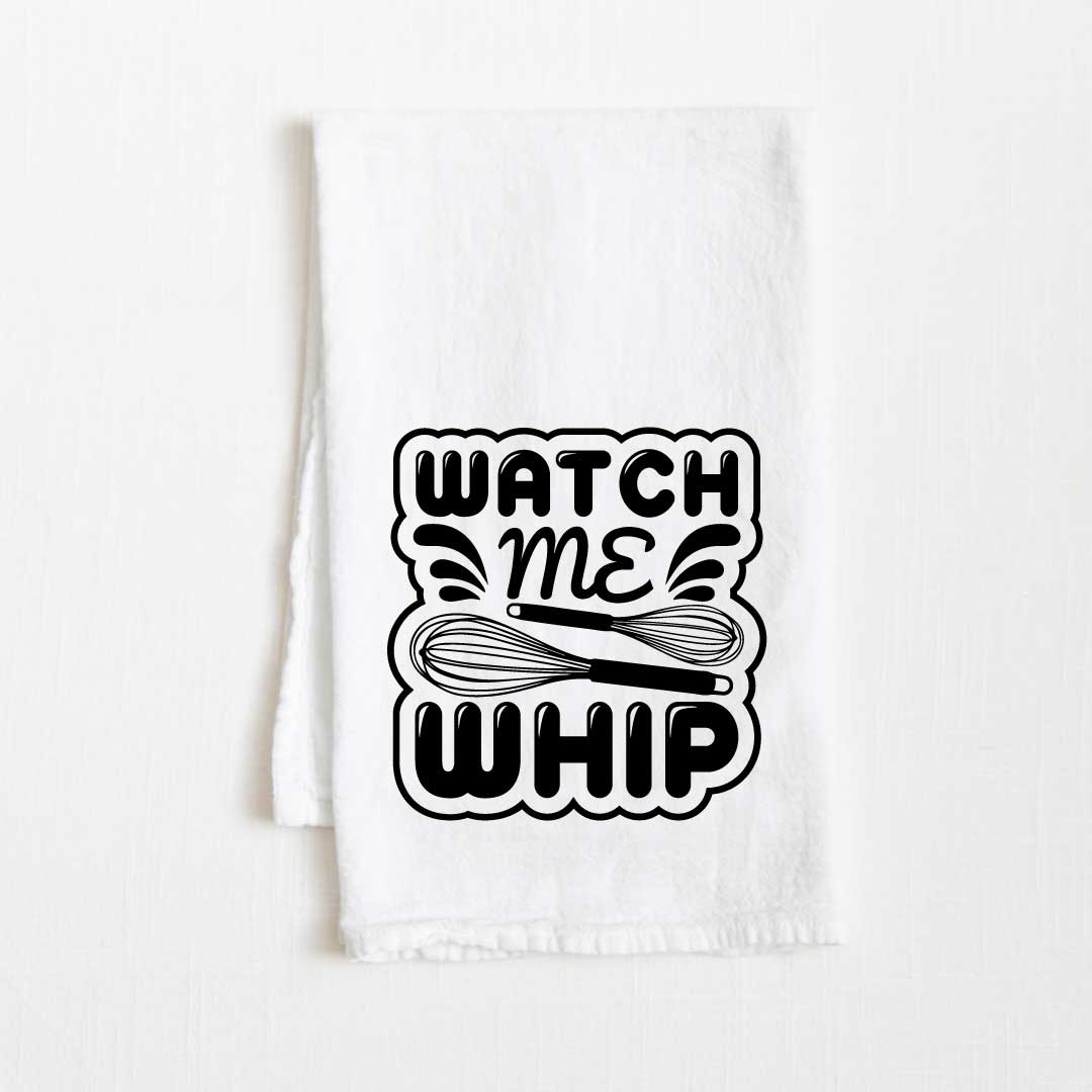 Watch Me Whip Flour Sack Kitchen Towel - 36" x 32"