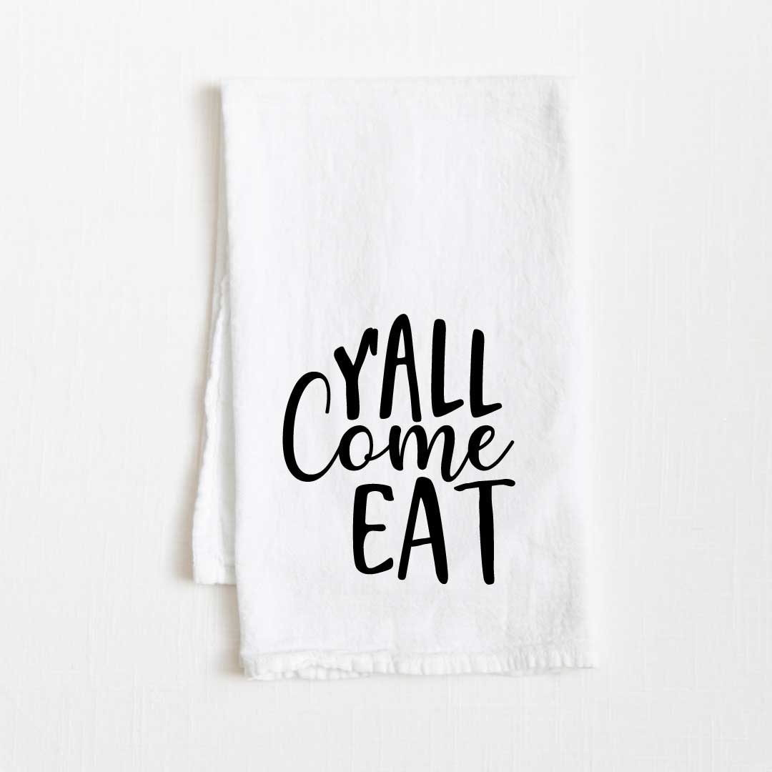 Y'all Come Eat Flour Sack Kitchen Towel - 36" x 32"