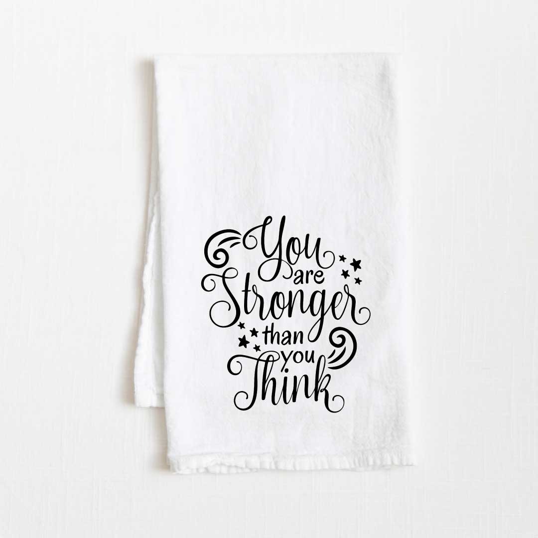 You Are Stronger Than You Think Motivational Flour Sack Kitchen Towel - 36” x 32”