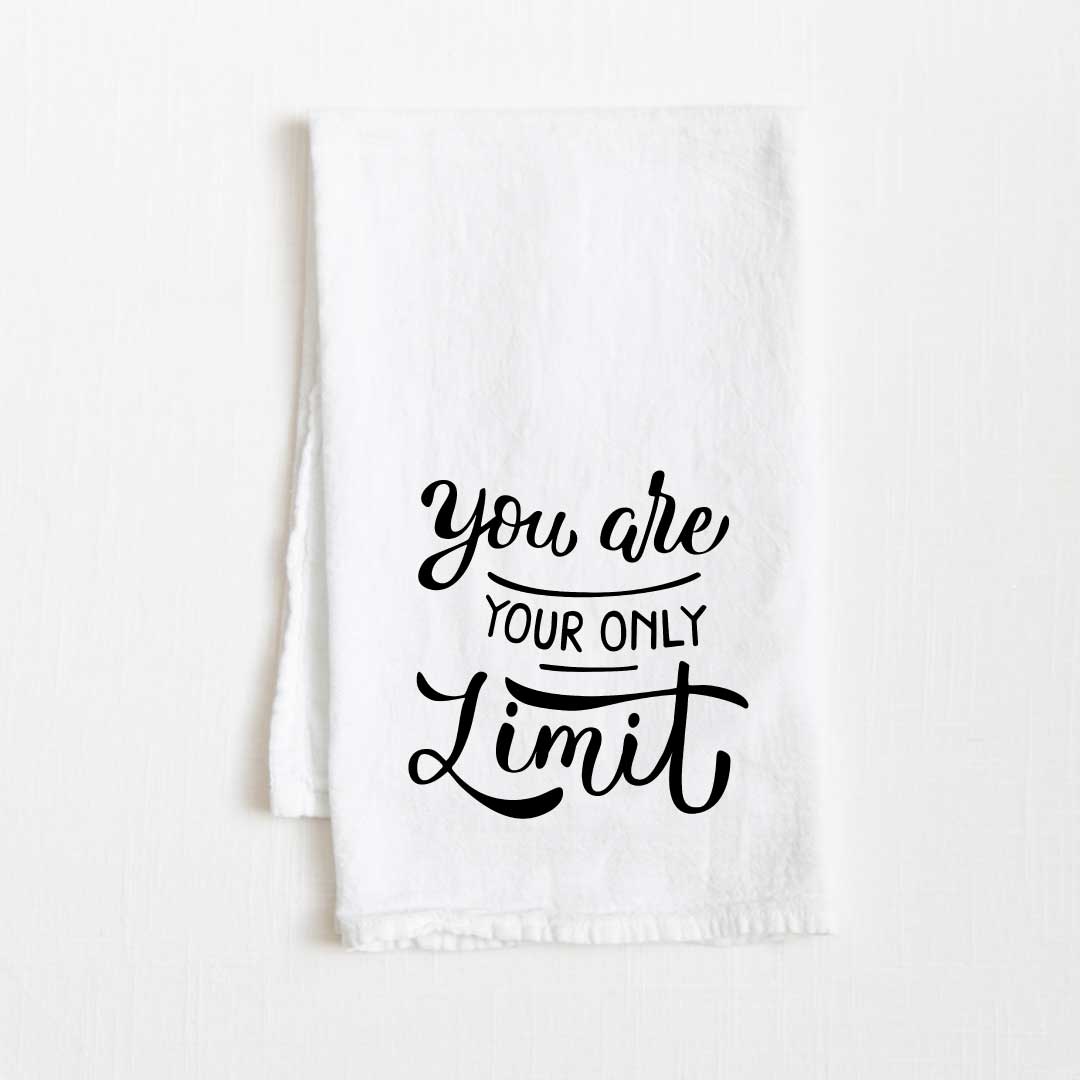 You Are Your Only Limit Motivational Flour Sack Kitchen Towel - 36” x 32”
