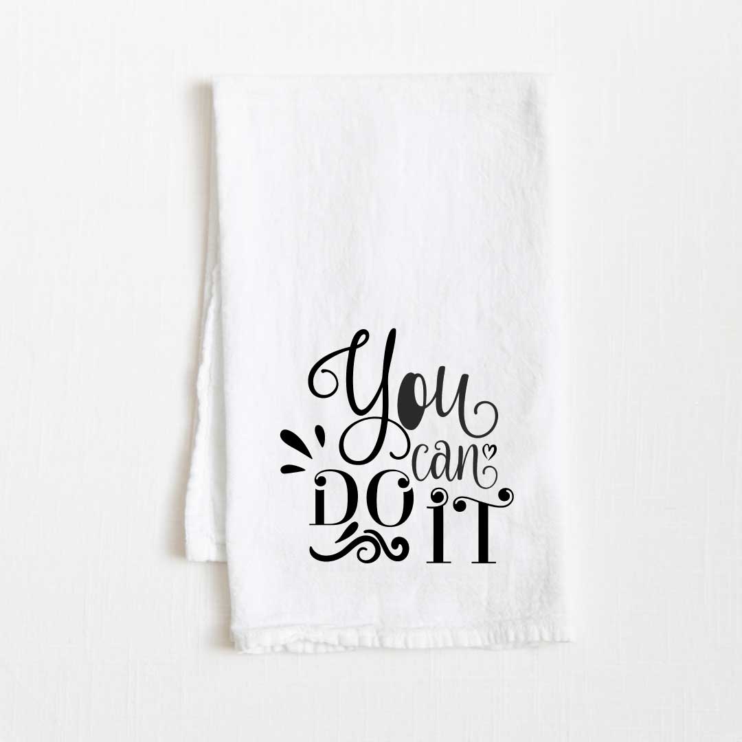 You Can Do It Motivational Flour Sack Kitchen Towel - 36” x 32”