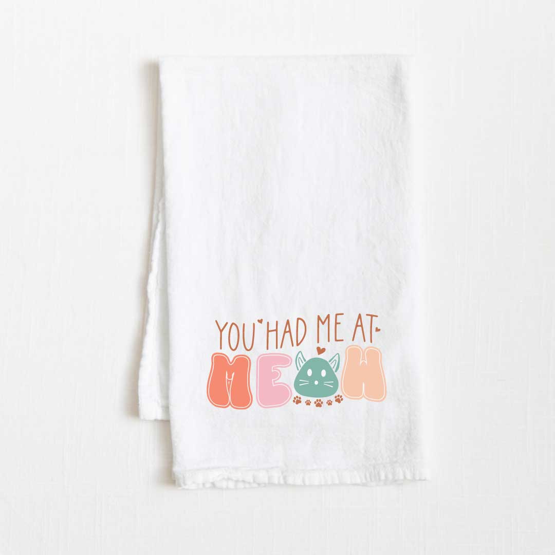 You Had Me At Meow Flour Sack Kitchen Towel - 36” x 32”