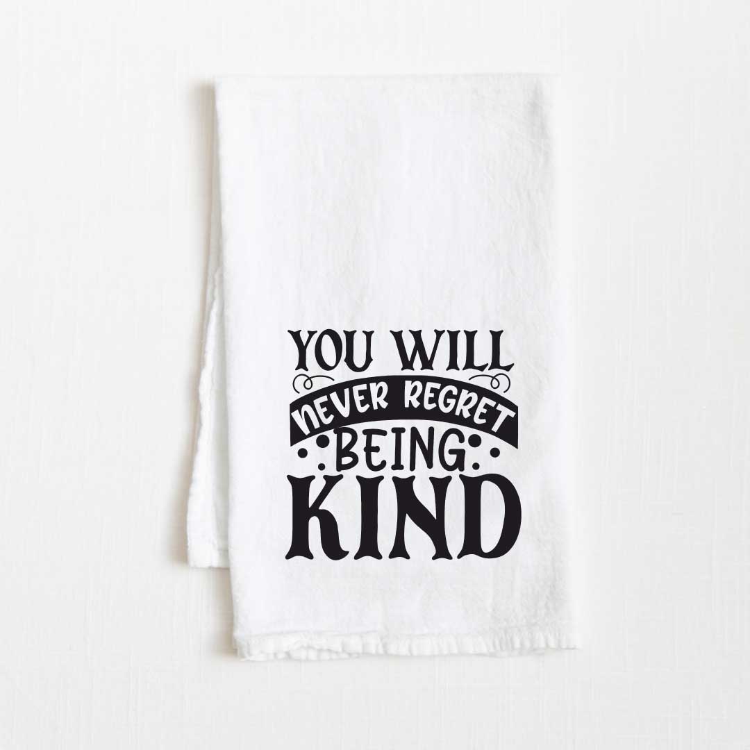You Will Never Regret Being Kind Motivational Flour Sack Kitchen Towel - 36” x 32”