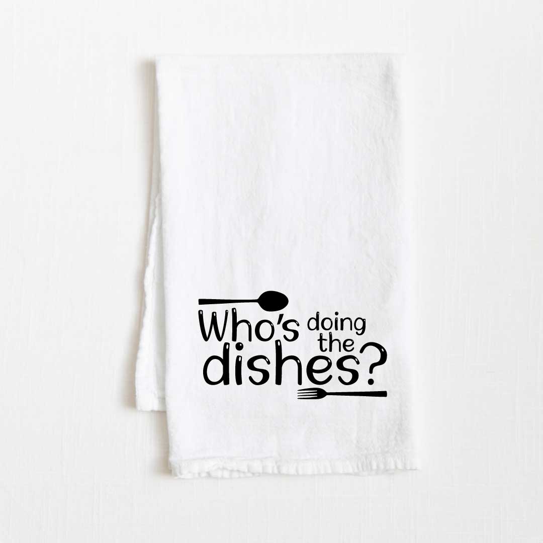 Who's Doing The Dishes? Flour Sack Kitchen Towel - 36" x 32"