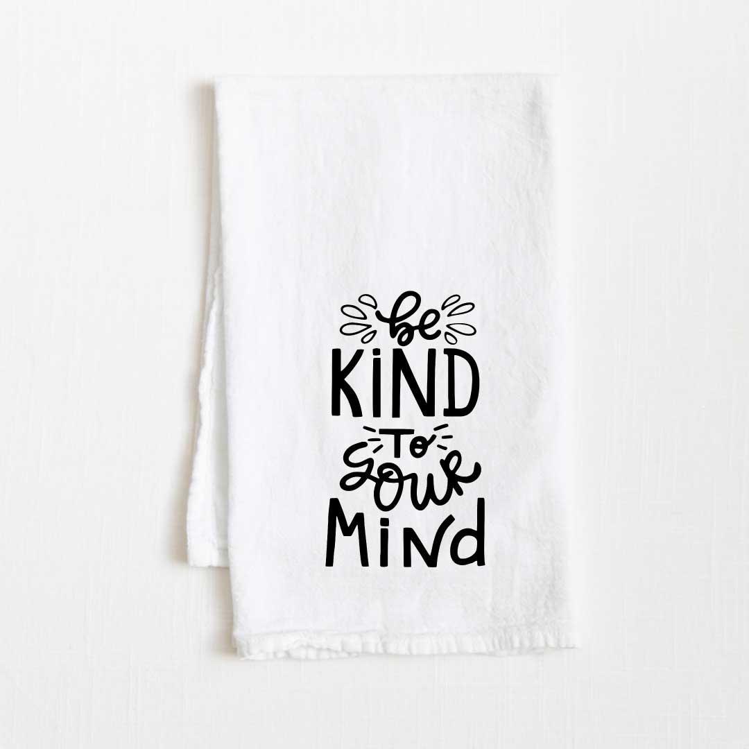 Be Kind To Your Mind Motivational Flour Sack Kitchen Towel - 36” x 32”