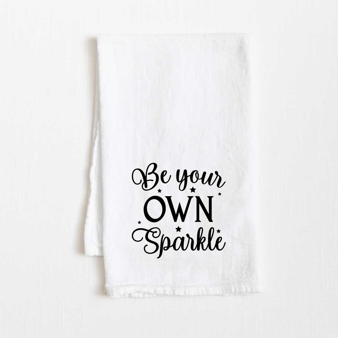 Be Your Own Sparkle Motivational Flour Sack Kitchen Towel - 36” x 32”