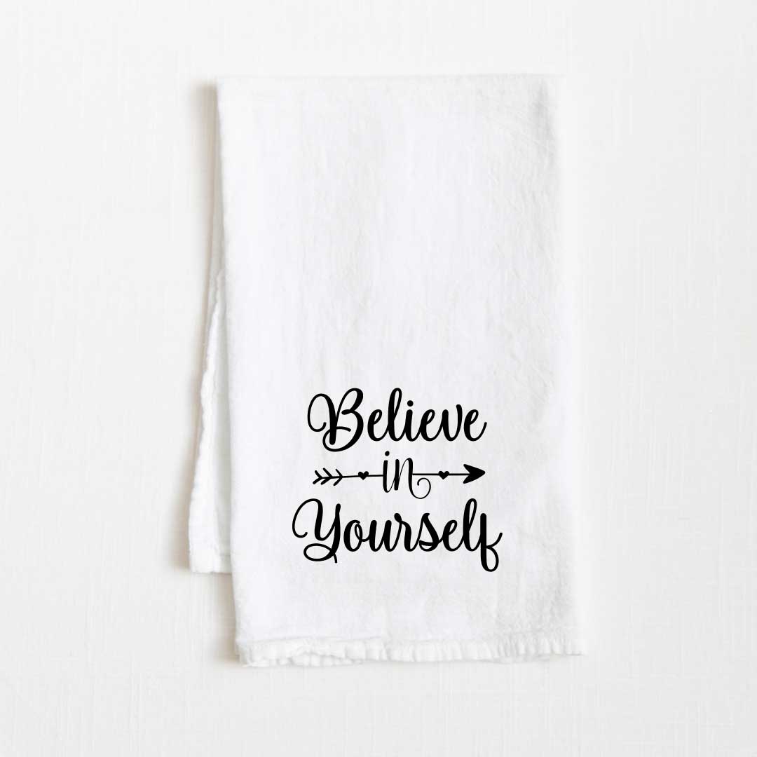 Believe In Yourself Motivational Flour Sack Kitchen Towel - 36” x 32”