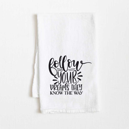 Follow Your Dream They Know The Way Motivational Flour Sack Kitchen Towel - 36” x 32”