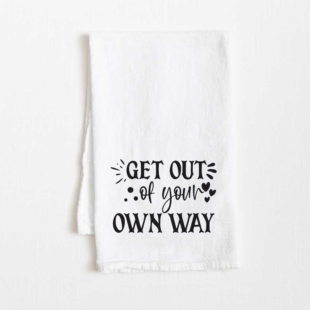 Get Out Of Your Own Way Flour Sack Kitchen Towel - 36” x 32”