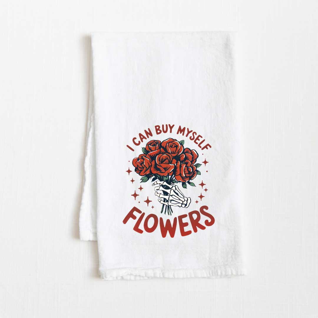 I Can Buy Myself Flowers Flour Sack Kitchen Towel - 36” x 32”