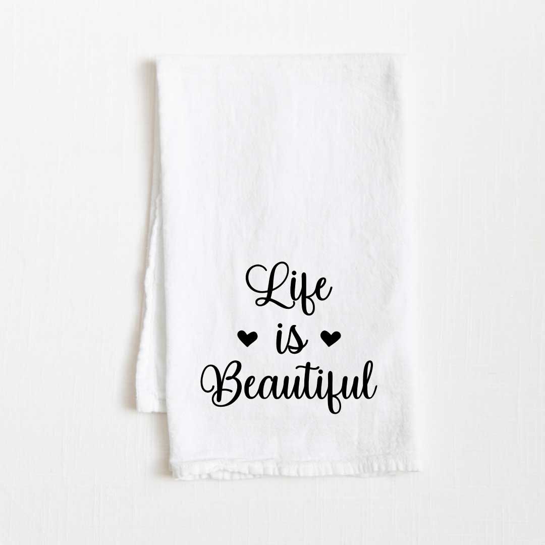 Life Is Beautiful Motivational Flour Sack Kitchen Towel - 36” x 32”