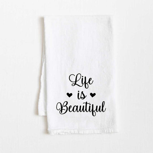 Life Is Beautiful Motivational Flour Sack Kitchen Towel - 36” x 32”