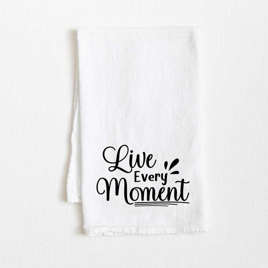 Live Every Moment Motivational Flour Sack Kitchen Towel - 36” x 32”