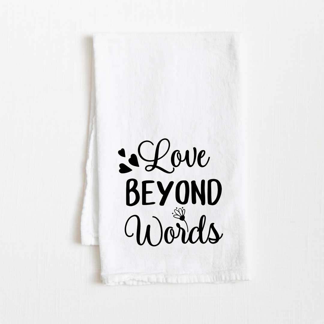 Love Beyond Words Motivational Flour Sack Kitchen Towel - 36” x 32”