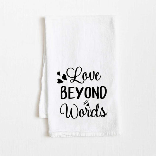 Love Beyond Words Motivational Flour Sack Kitchen Towel - 36” x 32”