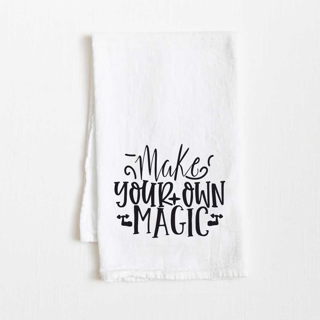 Make Your Own Magic Motivational Flour Sack Kitchen Towel - 36” x 32”