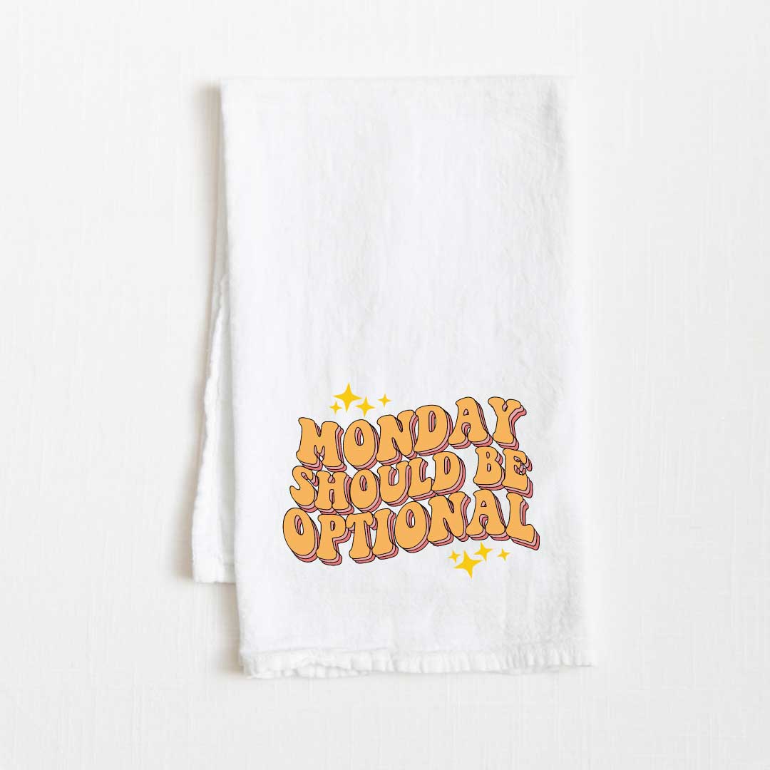 Monday Should Be Optional Flour Sack Kitchen Towel - 36” x 32”