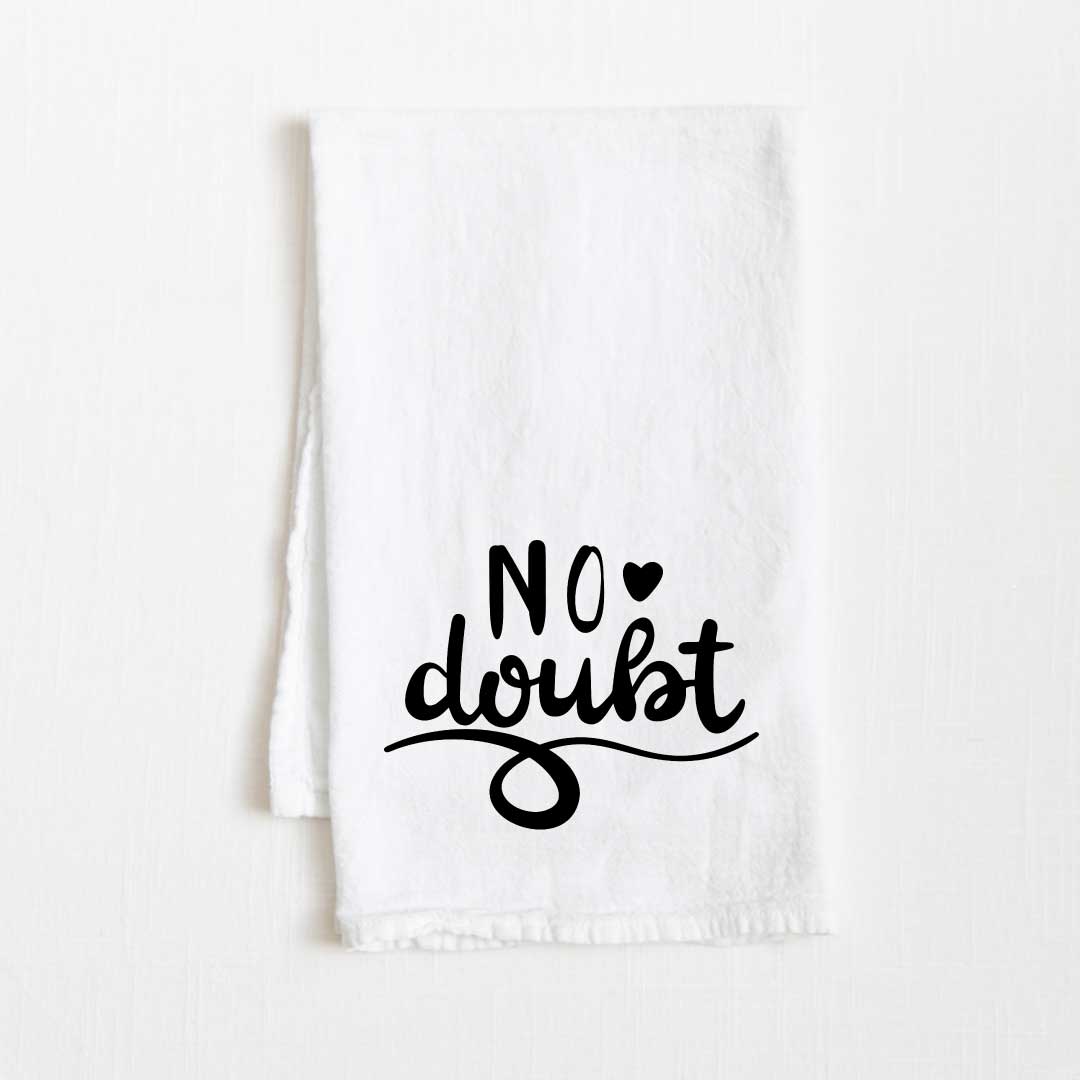 No Doubt Motivational Flour Sack Kitchen Towel - 36” x 32”