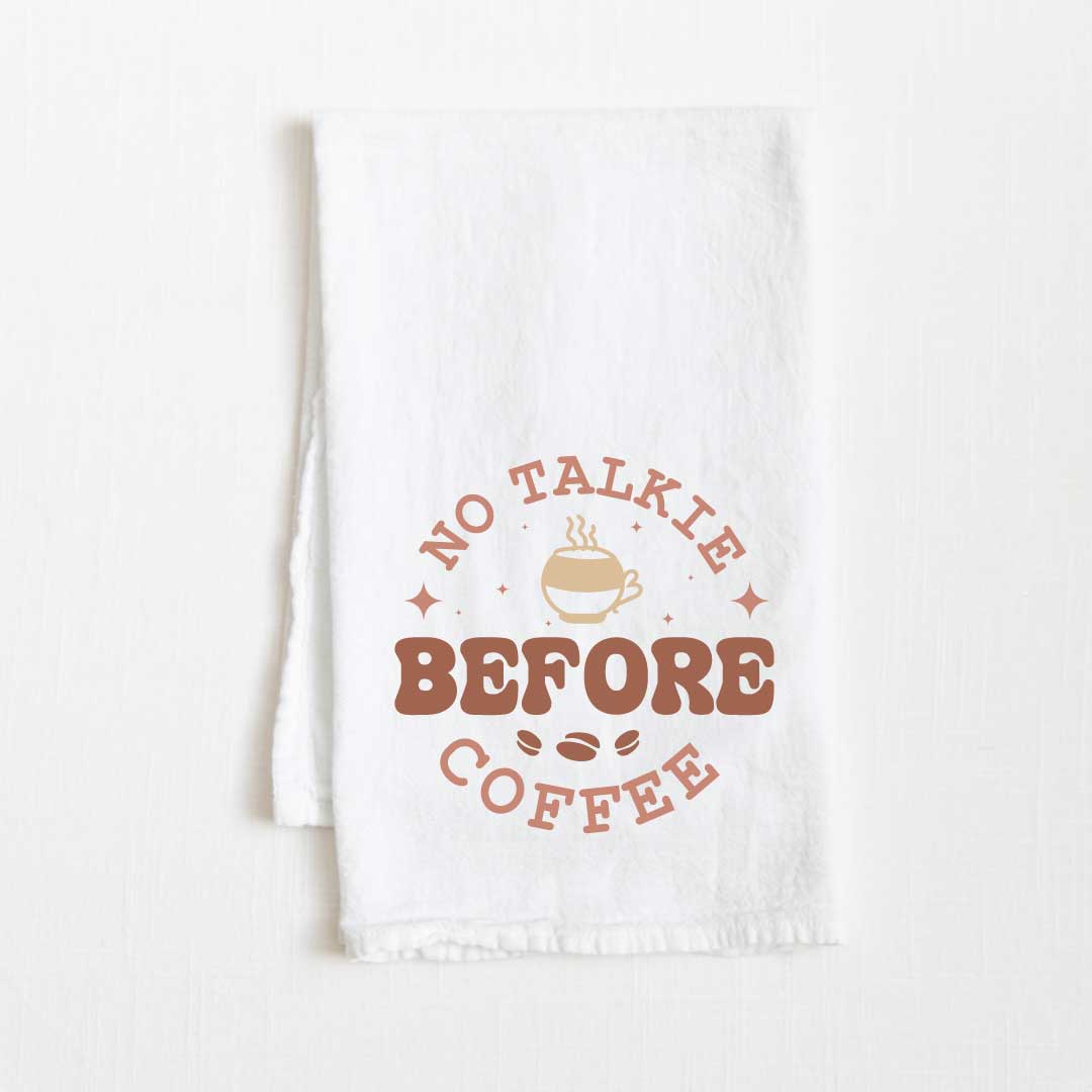 No Talkie Before Coffee Flour Sack Kitchen Towel - 36” x 32”