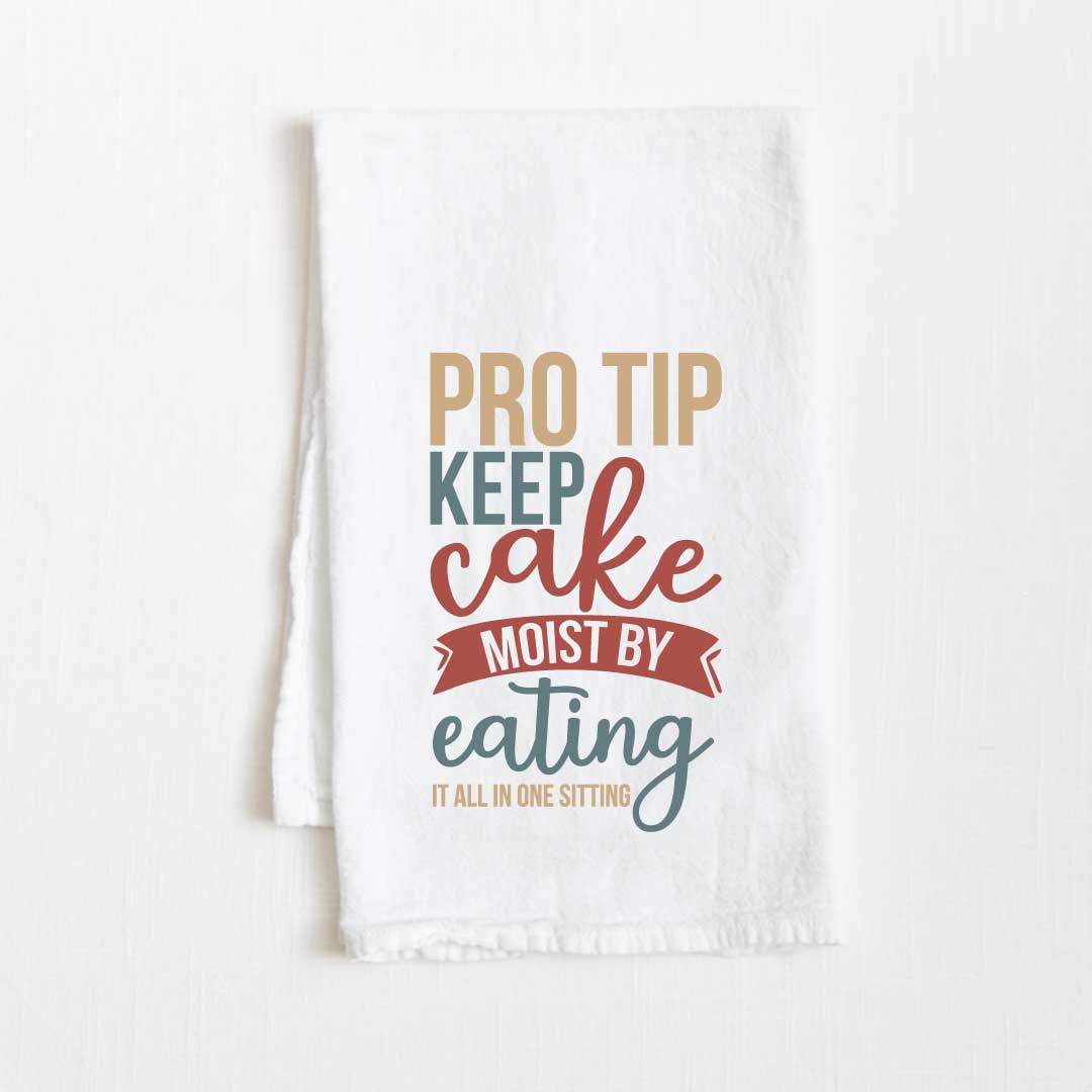 Pro Tip: Keep Cake Moist By Eating It All In One Sitting Flour Sack Kitchen Towel - 36” x 32”