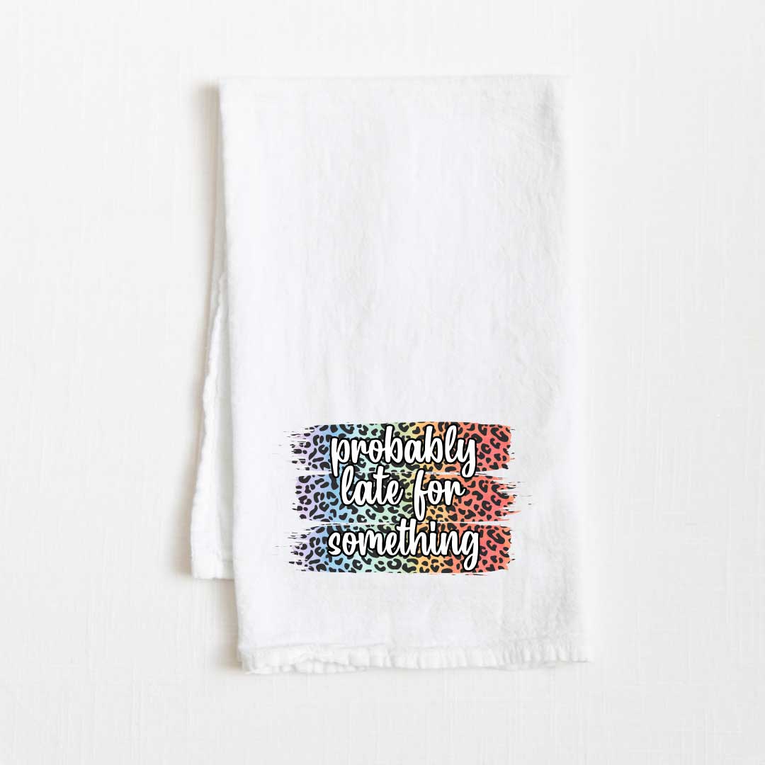 Probably Late For Something Flour Sack Kitchen Towel - 36” x 32”